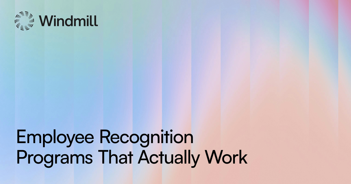 Employee Recognition Programs That Actually Work | Windmill