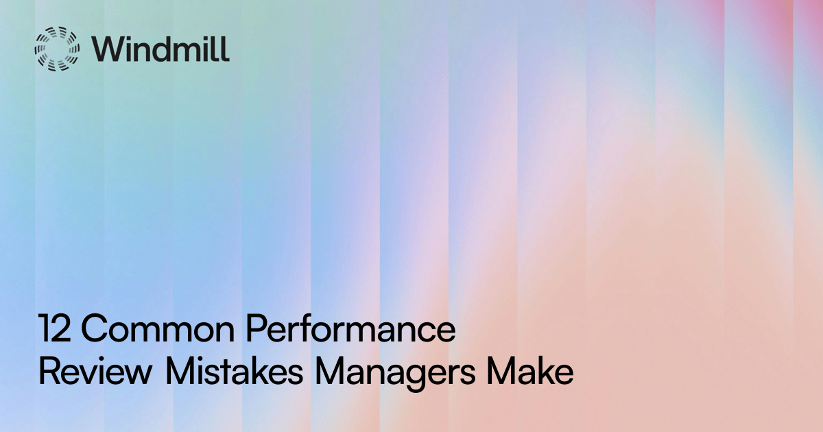 12 Common Performance Review Mistakes Managers Make | Windmill